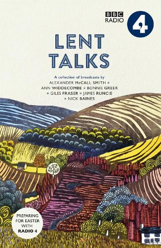 Бумажная книга «Lent Talks: A Collection of Broadcasts by Nick Baines, Giles Fraser, Bonnie Greer, Alexander McCall Smith, James Runcie and Ann Widdecombe», автор BBC Radio 4 - фото №1
