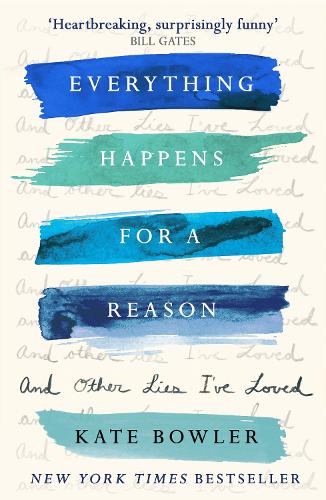 Бумажная книга «Everything Happens for a Reason and Other Lies I've Loved», автор Кейт Боулер - фото №1