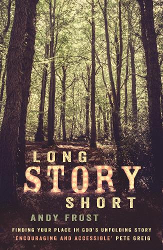 Бумажная книга «Long Story Short: Finding Your Place in God's Unfolding Story», автор Энди Фрост - фото №1