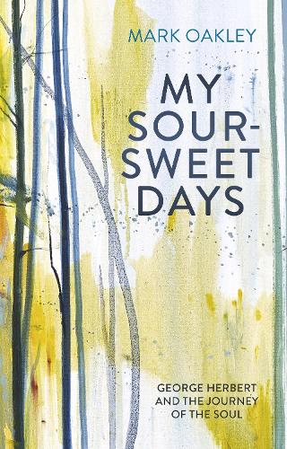 Бумажная книга «My Sour-Sweet Days: George Herbert's Poems Through Lent», автор Марк Окли - фото №1
