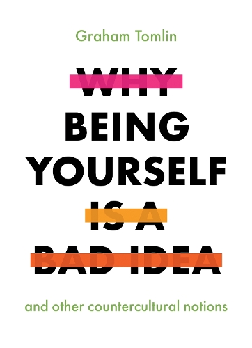 Бумажная книга «Why Being Yourself is a Bad Idea», автор Грэм Томлин - фото №1
