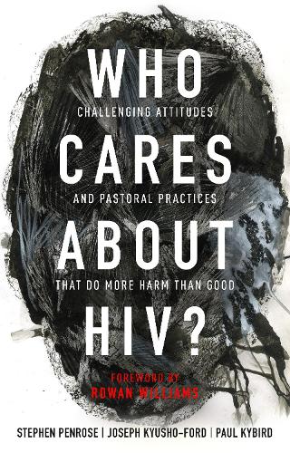 Бумажная книга «Who Cares About HIV?: Challenging Attitudes and Pastoral Practices that Do More Harm than Good», авторов Джозеф Кюшо-Форд, Пол Киберд - фото №1