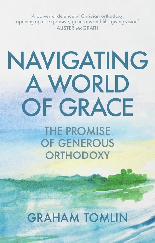 Бумажная книга «Navigating a World of Grace: The Promise of Generous Orthodoxy», автор Грэм Томлин - фото №1