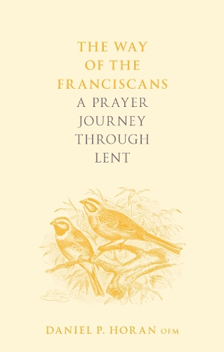 Бумажная книга «The Way of the Franciscans: A Prayer Journey through Lent», автор Дэниел П. Хоран - фото №1