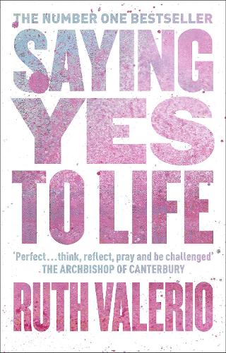 Бумажная книга «Saying Yes to Life: Originally published as The Archbishop of Canterbury’s Lent Book 2020», автор Рут Валерио - фото №1