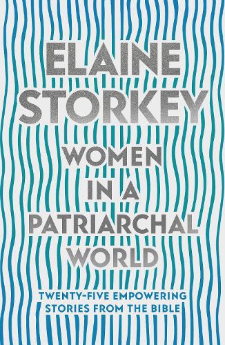 Паперова книга «Women in a Patriarchal World: Twenty-five Empowering Stories from the Bible», автор Елейн Сторкі - фото №1