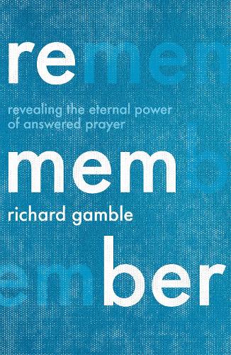 Бумажная книга «Remember: Revealing the Eternal Power of Answered Prayer», автор Ричард Гэмбл - фото №1