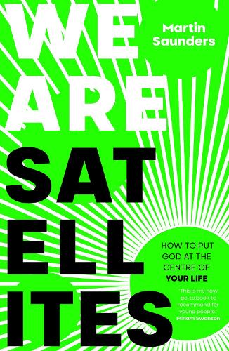 Бумажная книга «We Are Satellites: How to Put God at the Centre of Your Life», автор Мартин Сондерс - фото №1