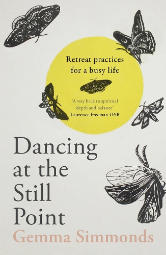 Бумажная книга «Dancing at the Still Point: Retreat Practices for a Busy Life», автор Джемма Симмондс - фото №1