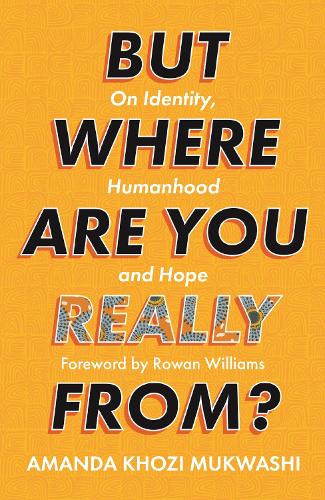 Бумажная книга «But Where Are You Really From?: On Identity, Humanhood and Hope», автор Аманда Хози Мукваши - фото №1