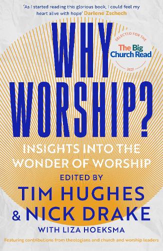 Бумажная книга «Why Worship?: Insights into the Wonder of Worship», автор Тіма Хьюз, Ник Дрейк, Лиза Хоэксма - фото №1