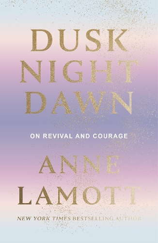 Бумажная книга «Dusk Night Dawn: On Revival and Courage», автор Энн Ламотт - фото №1