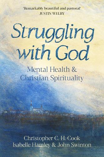 Бумажная книга «Struggling with God: Mental Health and Christian Spirituality: Foreword by Justin Welby», авторов Кристофер К. Х. Кук, Изабель Хэмли, Джон Свинтон - фото №1
