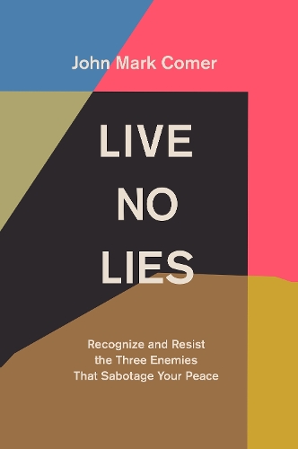 Бумажная книга «Live No Lies: Recognize and Resist the Three Enemies That Sabotage Your Peace», автор Джон Марк Комер - фото №1