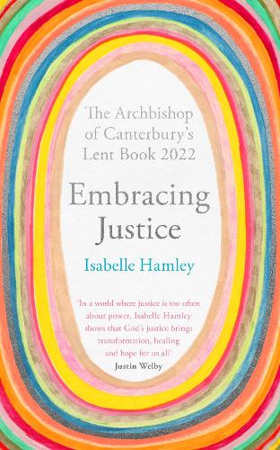 Бумажная книга «Embracing Justice: The Archbishop of Canterbury's Lent Book 2022», автор Изабель Хэмли - фото №1