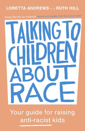 Бумажная книга «Talking to Children About Race: Your guide for raising anti-racist kids», авторов Лоретта Эндрюс, Рут Хилл - фото №1