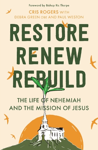 Бумажная книга «Restore, Renew, Rebuild: The life of Nehemiah and the mission of Jesus», авторов Крис Роджерс, Дебра Грин - фото №1