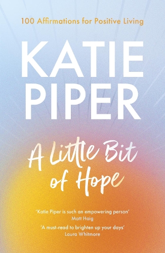 Бумажная книга «A Little Bit of Hope: 100 affirmations for positive living», автор Кэти Пайпер - фото №1
