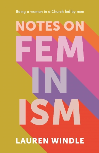Бумажная книга «Notes on Feminism: Being a woman in a Church led by men», автор Лорен Уиндл - фото №1