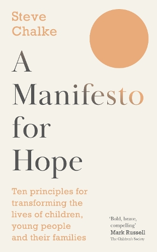 Бумажная книга «A Manifesto For Hope: Ten principles for transforming the lives of children and young people», автор Стив Чалк - фото №1