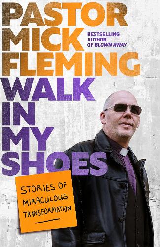Бумажная книга «Walk In My Shoes: Stories of Miraculous Transformation», автор Мик Флеминг - фото №1