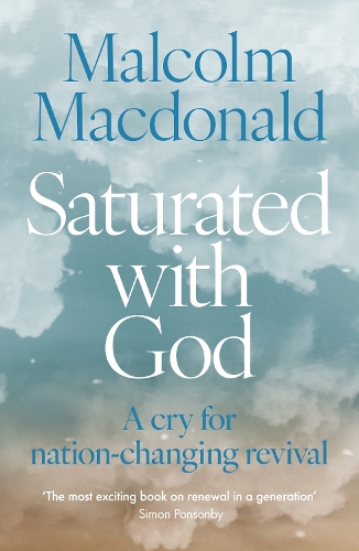 Бумажная книга «Saturated with God: A cry for nation-changing revival», автор Малкольм Макдональд - фото №1