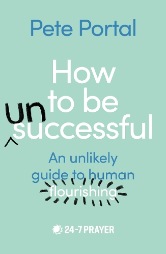 Бумажная книга «How to be (Un)Successful: An unlikely guide to human flourishing», автор Пит Портал - фото №1