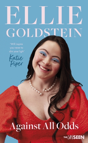 Бумажная книга «Against All Odds: My life with Down Syndrome : 'Will inspire you never to dim your light.' - Katie Piper OBE», автор Элли Голдштейн - фото №1