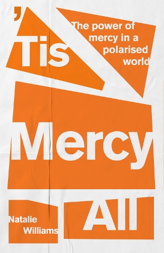 Бумажная книга «'Tis Mercy All: The power of mercy in a polarised world», автор Натали Уильямс - фото №1