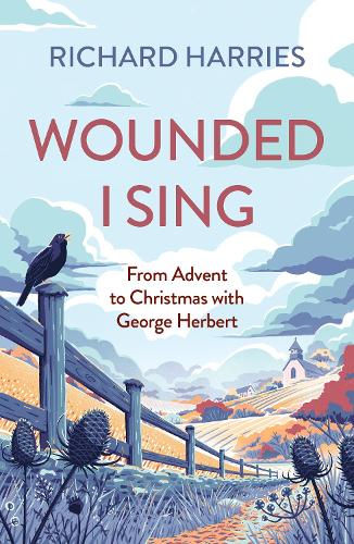 Паперова книга «Wounded I Sing: From Advent to Christmas with George Herbert», автор Річард Харріс - фото №1