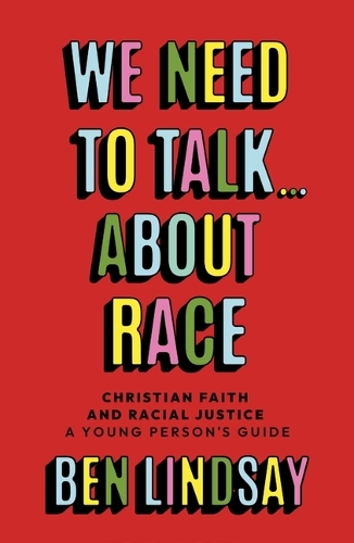 Бумажная книга «We Need to Talk... About Race: Christian Faith and Racial Justice - a young person's guide», автор Бен Линдсей - фото №1