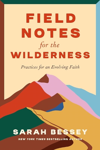 [object Object] «Field Notes for the Wilderness: Practices for an Evolving Faith», автор Сара Бесси - фото №1