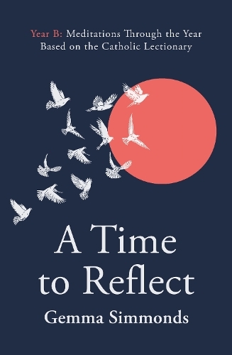 Бумажная книга «A Time to Reflect - Year B: Meditations Through the Year Based on the Catholic Lectionary», автор Джемма Симмондс - фото №1