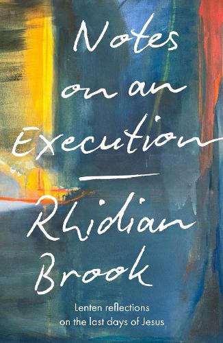 Бумажная книга «Notes on an Execution: Lenten Reflections on the Last Days of Jesus», автор Ридиан Брук - фото №1
