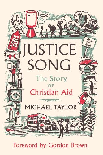 Бумажная книга «Justice Song: The Story of Christian Aid: Foreword by Gordon Brown», автор Майкл Тейлор - фото №1
