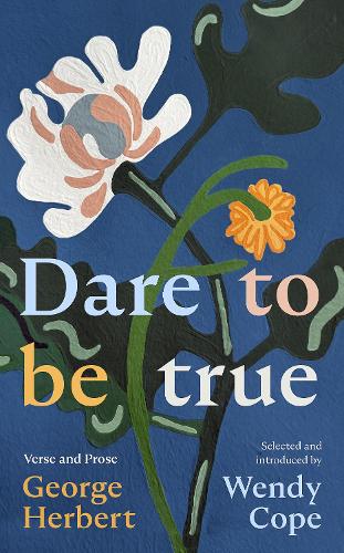 Бумажная книга «Dare To Be True: George Herbert: Verse and Prose», автор Венди Коуп - фото №1