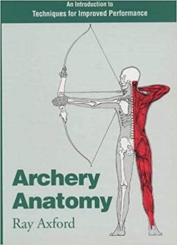 Бумажная книга «Archery Anatomy: An Introduction to Techniques for Improved Performance», автор Рэй Аксфорд - фото №1