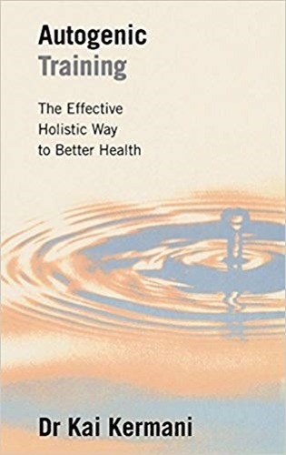 Бумажная книга «Autogenic Training: The Effective Holistic Way to Better Health», автор Кай Кермани - фото №1