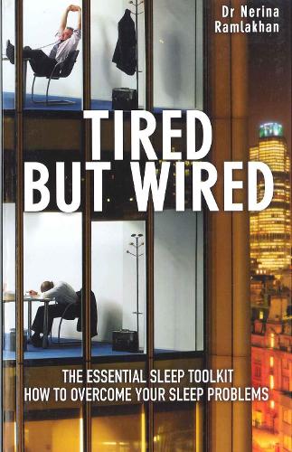 Паперова книга «Tired But Wired: How to Overcome Your Sleep Problems - The Essential Sleep Toolkit», автор Неріна Рамлахан - фото №1