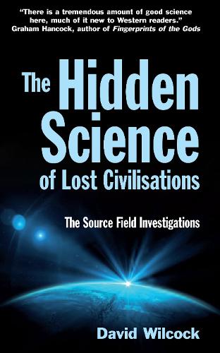 Бумажная книга «The Hidden Science of Lost Civilisations: The Source Field Investigations», автор Дэвид Уилкок - фото №1