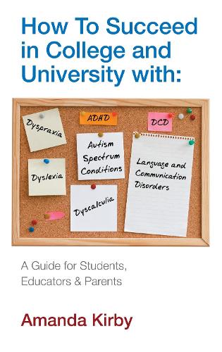 Паперова книга «How to Succeed at College and University with Specific Learning Difficulties: A Guide for Students, Educators and Parents», автор Аманда Кірбі - фото №1