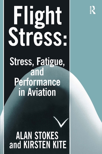 Бумажная книга «Flight Stress: Stress, Fatigue and Performance in Aviation», авторов Алан Ф. Стоукс, Кирстен Кайт - фото №1