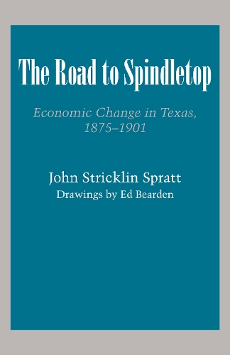 Бумажная книга «The Road to Spindletop: Economic Change in Texas, 1875–1901», автор Джон Стриклин Спратт - фото №1