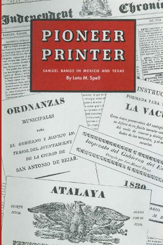 Бумажная книга «Pioneer Printer: Samuel Bangs in Mexico and Texas», автор Лота М. Спелл - фото №1