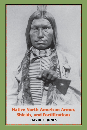 Бумажная книга «Native North American Armor, Shields, and Fortifications», автор Дэвид Э. Джонс - фото №1