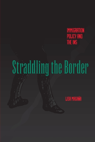 Паперова книга «Straddling the Border: Immigration Policy and the INS», автор Ліза Маганья - фото №1
