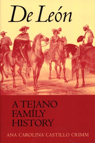 Бумажная книга «De León, a Tejano Family History», автор Ана Каролина Кастильо Кримм - фото №1