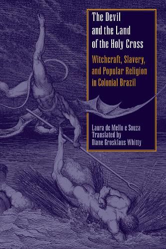 Бумажная книга «The Devil and the Land of the Holy Cross: Witchcraft, Slavery, and Popular Religion in Colonial Brazil», автор Лаура де Мелло э Соуза - фото №1