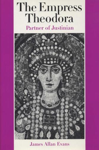 Бумажная книга «The Empress Theodora: Partner of Justinian», автор Джеймс Аллан Эванс - фото №1
