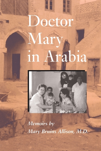 Бумажная книга «Doctor Mary in Arabia: Memoirs», автор Мэри Бруинс Эллисон - фото №1